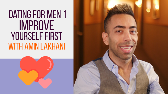 Dating For Men Part 1: Improve Yourself First